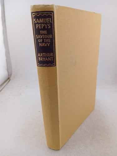 Samuel Pepys: The Saviour of the Navy (The Reprint Society) by Arthur Bryant
