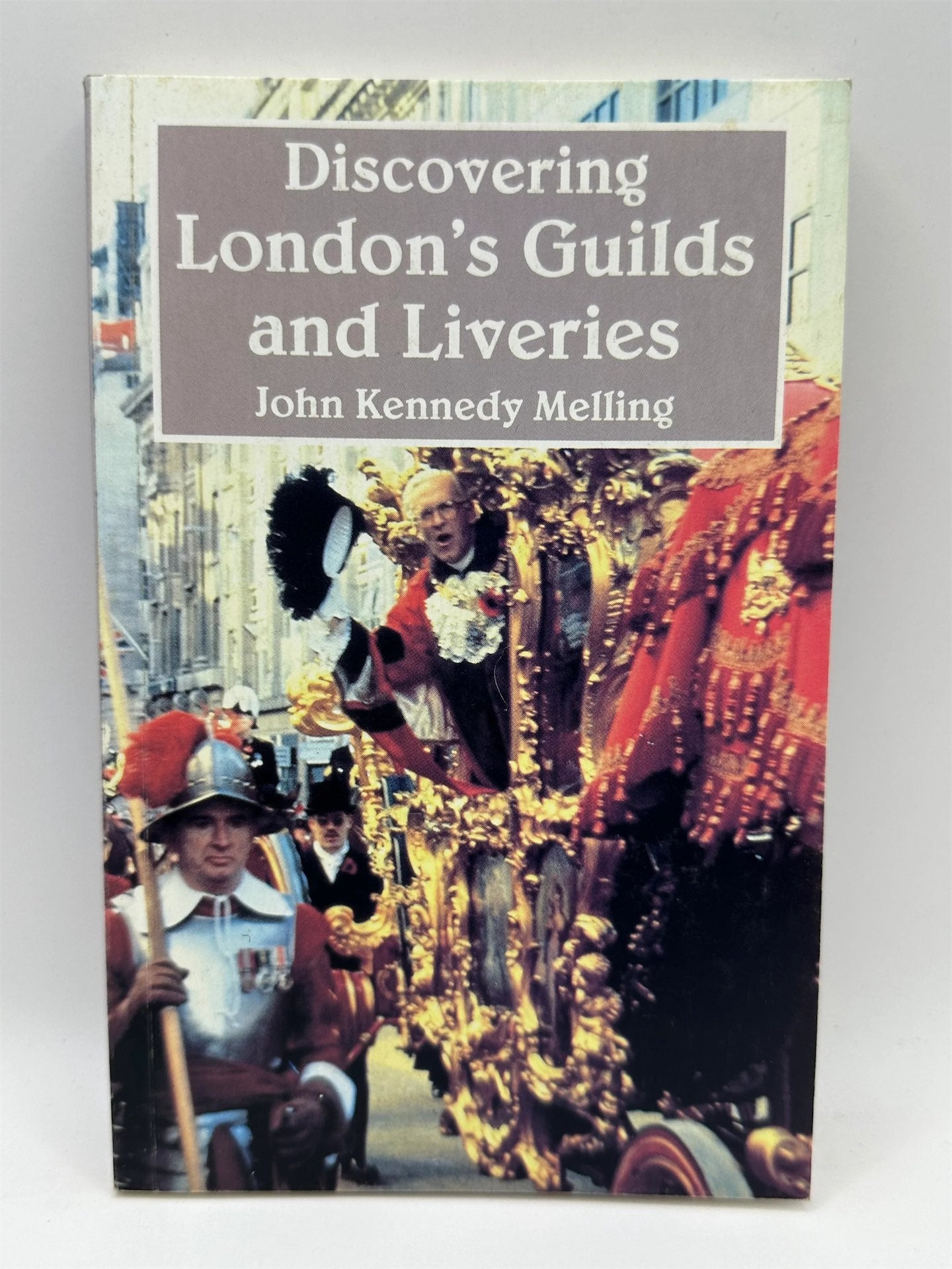Discovering London's Guilds and Liveries by John Kennedy Melling – Book ...