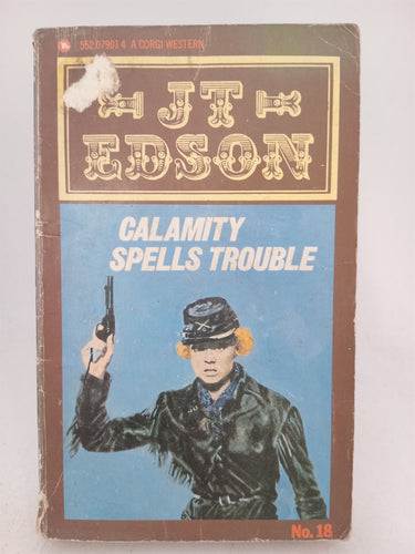 Calamity Spells Trouble by J. T. Edson