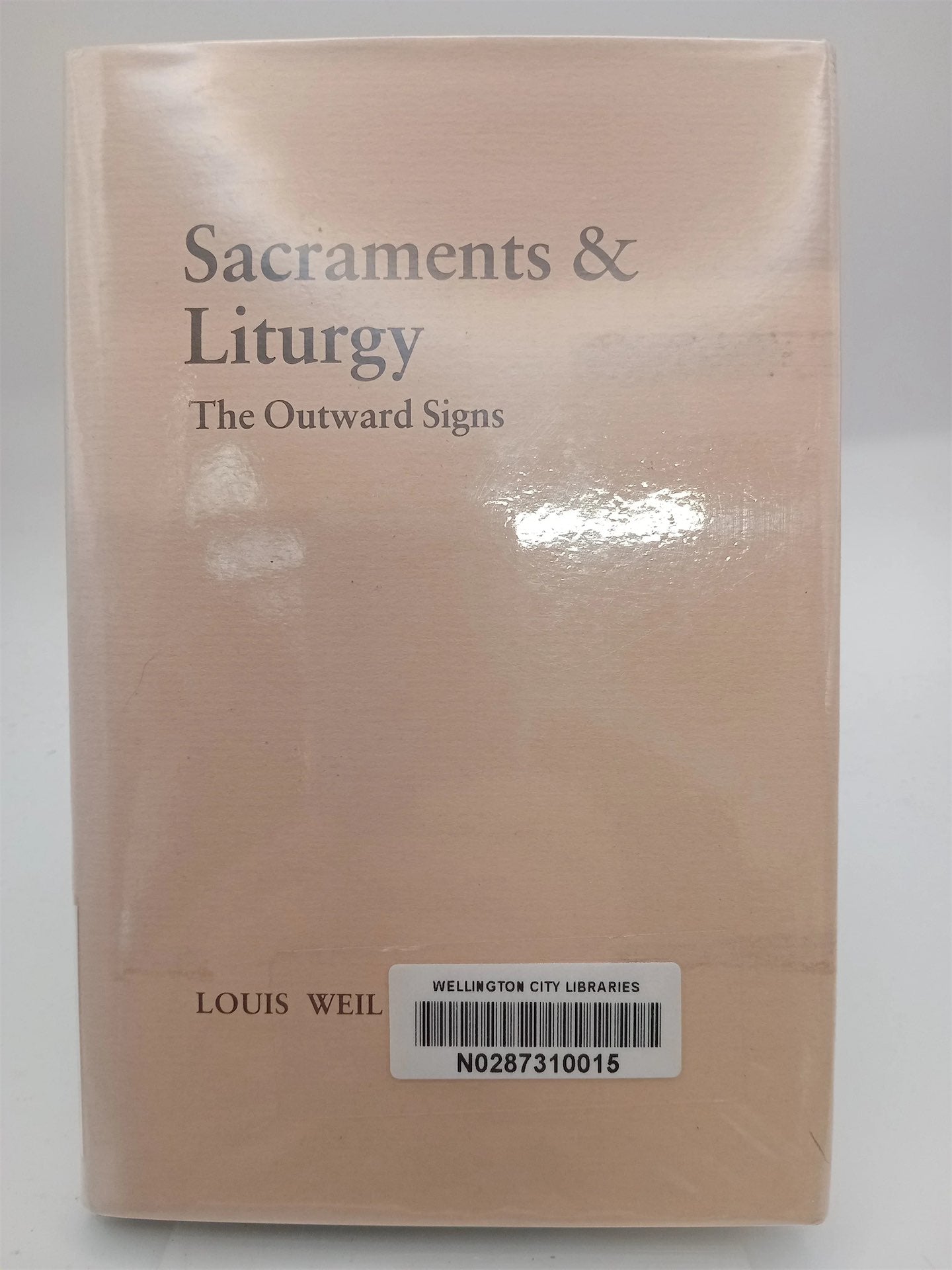 Outward Sign Sacraments and Liturgy: The Outward Signs; A Study in Liturgical Menta ...