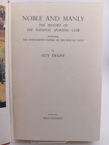 Noble and manly the history of the National Sporting Club by Guy Deghy