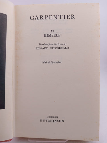 Carpentier by Himself translated from French by E.Fitzgerald by G. Carpentier