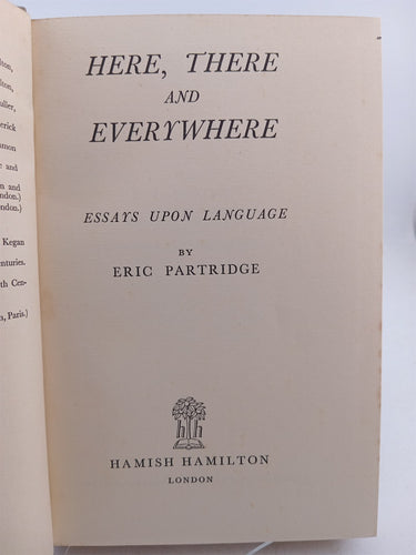 Here there and everywhere essays upon language by Eric Partridge