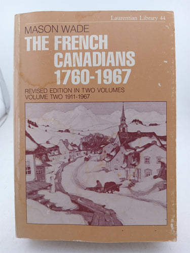 The French Canadians 1760-1967  2 volumes by Mason Wade