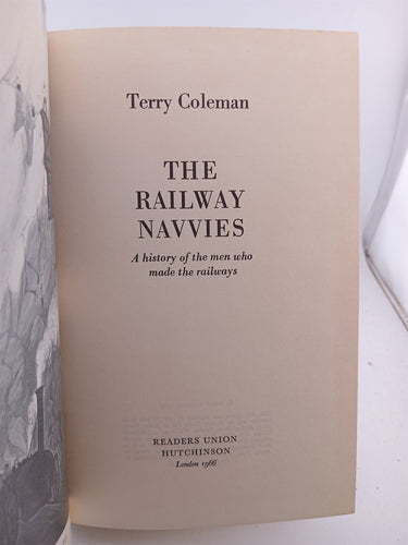 The railway navvies a history of the men who made railways by Terry Coleman