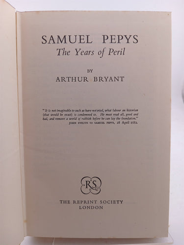 Samuel Pepys the Years of Peril (Reprint Society) by Arthur Bryant