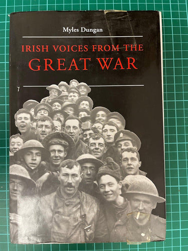 Irish Voices from the Great War by Myles Dungan