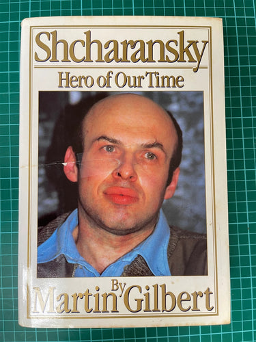 Shcharansky: Hero of Our Time by Martin Gilbert