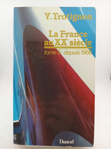 La France au XX siecle  Tome 1 & 2 :jusqu'en 1968 by Y. Trotignon