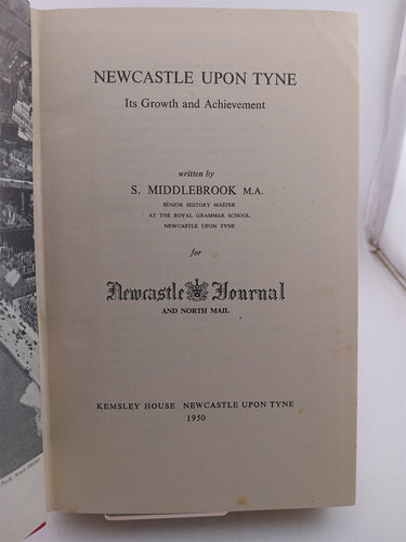 Newcastle upon Tyne; Its growth and achievement by S. Middlebrook