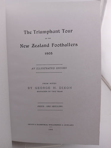 The triumphant tour of the New Zealand footballers 1905 by George H. Dixon