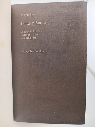 London Statues : A Guide to London's Outdoor Statues and Sculpture by Arthur Byron