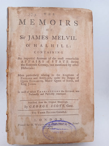 The Memoirs of Sir James Melvil of Halhill by Sir James Melvil