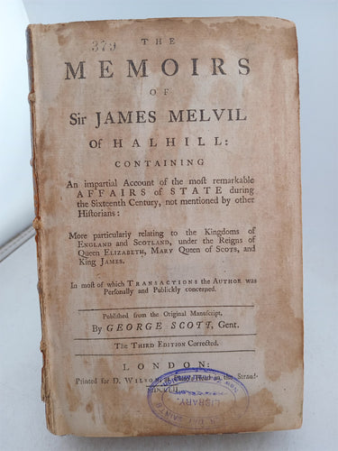 The Memoirs of Sir James Melvil of Halhill by Sir James Melvil