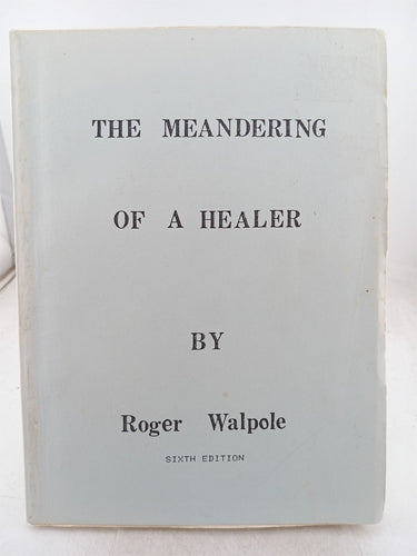 The Meandering of a Healer by Roger Walpole