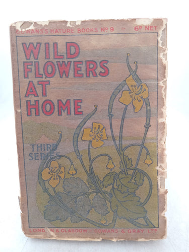 Wild flowers at home 1st, 2nd, 3rd & 4th series by Gowans'S Nature Books