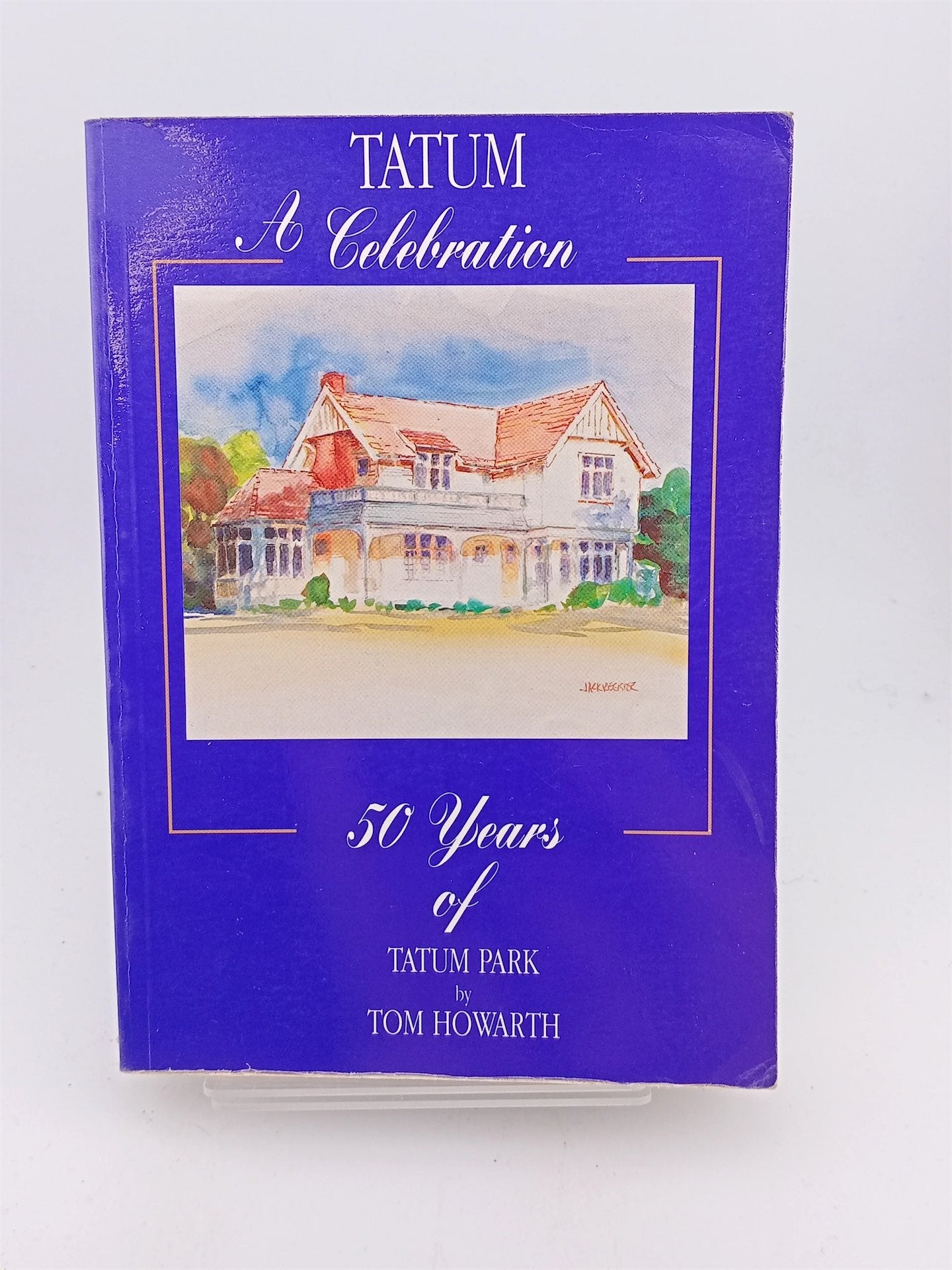 Tatum: a celebration, 50 years of Tatum Park by Tom Howarth – Book Express