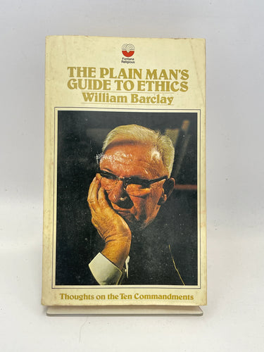 The Plain Man's Guide to Ethics: Thoughts on the Ten Commandments by William Barclay - Book Express - Used Print Books