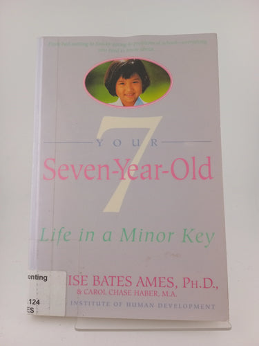 Your Seven-Year-Old: Life in a Minor Key by Louise Bates Ames, Carol Chase Haber, Betty David - Book Express - Used Print Books