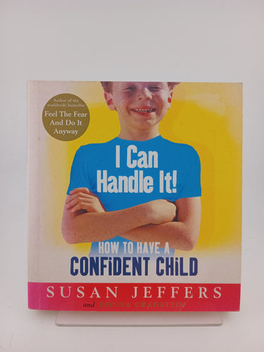 I Can Handle It : How to Teach Your Children Self-Confidence by Susan Jeffers - Book Express - Used Print Books