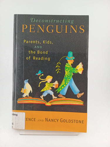 Deconstructing Penguins: Parents, Kids, and the Bond of Reading by Lawrence Goldstone, Nancy Goldstone - Book Express - Used Print Books