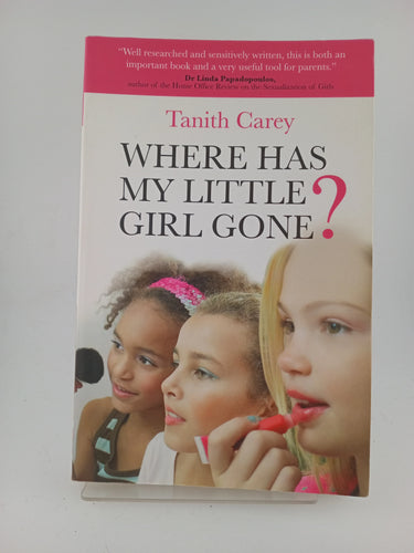 Where Has My Little Girl Gone? by Tanith Carey - Book Express - Used Print Books