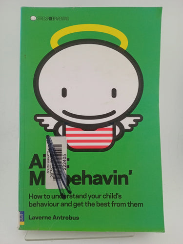 Ain't Misbehavin': How to understand your child and get the best from them by Laverne Antrobus - Book Express - Used Print Books