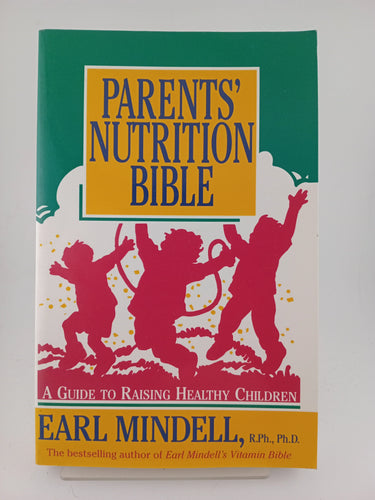 Parents' Nutrition Bible: A Guide to Raising Healthy Children by Earl Mindell - Book Express - Used Print Books