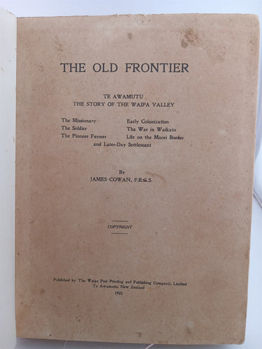 The old frontier Te Awamutu the story of the Waipa valley by James Cowan