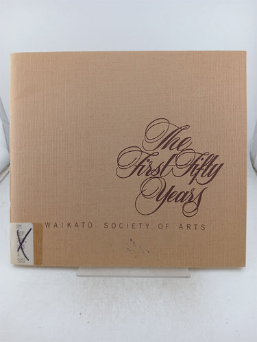 Waikato society of arts. The  first fifty years 1934 -1984 by Susan M. Skudder