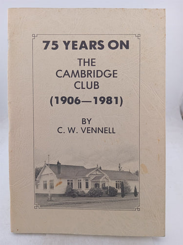 75 years on the Cambridge club (1906 -1981) by C.W. Vennell
