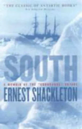 South the Endurance expedition to Antarctica by Ernest Shackleton ...