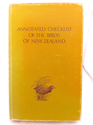 Annotated checklist of the birds of New Zealand. Including the birds of the Ross Dependancy by Ornithological Society Of Nz
