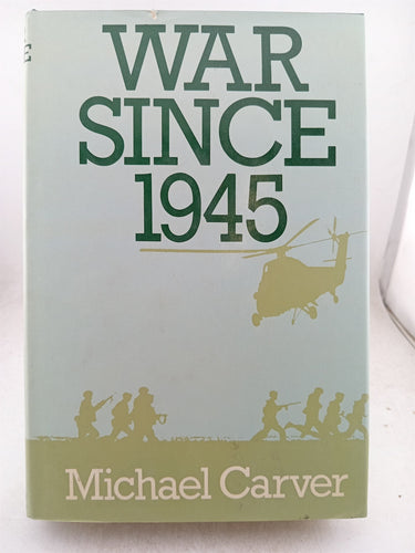 War Since 1945 by Michael Carver