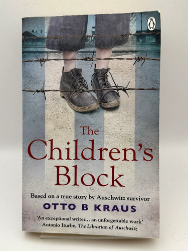 The Children's Block: Based on a true story by an Auschwitz survivor by Otto B Kraus - Book Express - Used Print Books