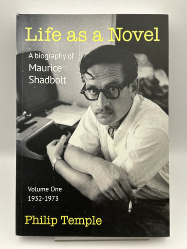 Life as a Novel: A Biography of Maurice Shadbolt - Volume One 1932 to 1973 by Philip Temple - Book Express - Used Print Books
