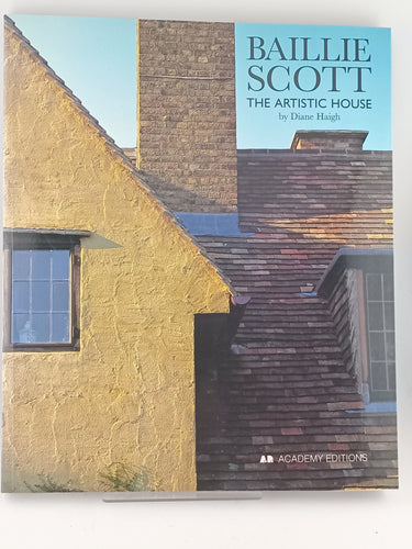 Baillie Scott: The Artistic House by Diane Haigh - Book Express - Used Print Books