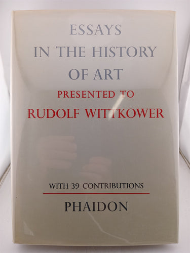 Essays in the History of Architecture Presented to Rudolf Wittkower by Douglas Fraser, Howard Hibbard, Milton J Lewine