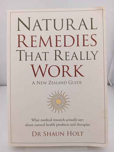 Natural Remedies That Really Work: a New Zealand Guide by Shaun Holt - Book Express - Used Print Books