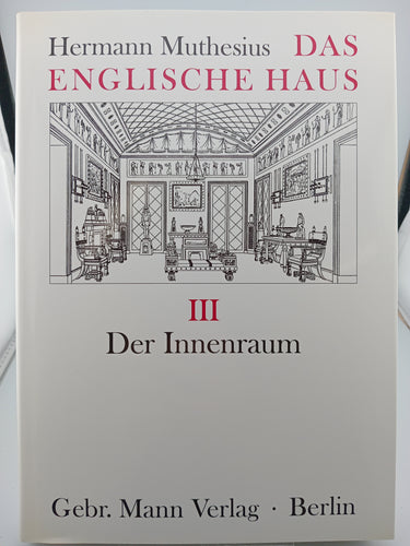 Das Englische Haus. Entwicklung, Bedingungen, Anlage, Aufbau, Einrichtung und Innenraum: by Hermann Muthesius, Henning Bock - Book Express - Used Print Books