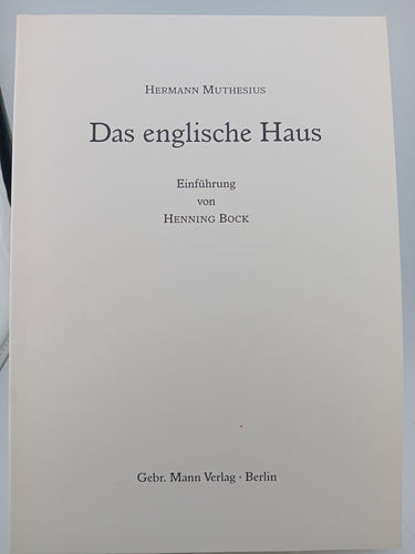 Das Englische Haus. Entwicklung, Bedingungen, Anlage, Aufbau, Einrichtung und Innenraum: by Hermann Muthesius, Henning Bock - Book Express - Used Print Books