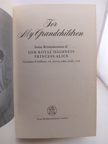 For My Grandchildren: Some Reminiscences of Her Royal Highness Princess Alice by Alice Mary