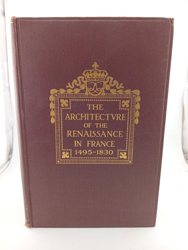 The Architecture of the Renaissance in France 1495-1830 2 Volumes by W.H. Ward - Book Express - Used Print Books