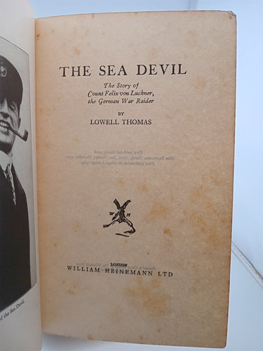 The Sea Devil: The Story of Count Felix von Luckner, The German War Raider by Lowell Thomas