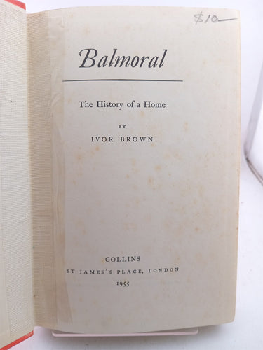 Balmoral: The History of a Home by Ivor Brown