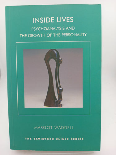 Inside Lives: Psychoanalysis and the Growth of the Personality (Tavistock Clinic Series) by Margot Waddell - Book Express - Used Print Books