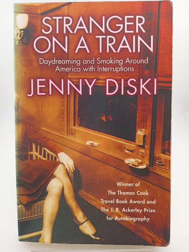 Stranger on a Train: Daydreaming and Smoking Around America by Jenny Diski - Book Express - Used Print Books