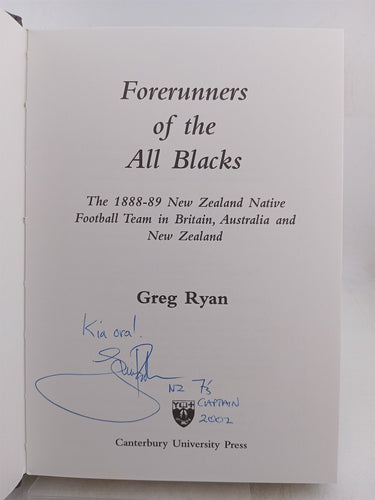 Forerunners of the All Blacks: The 1888-89 New Zealand Native Football Team in Britain, Australia and New Zealand by Greg Ryan