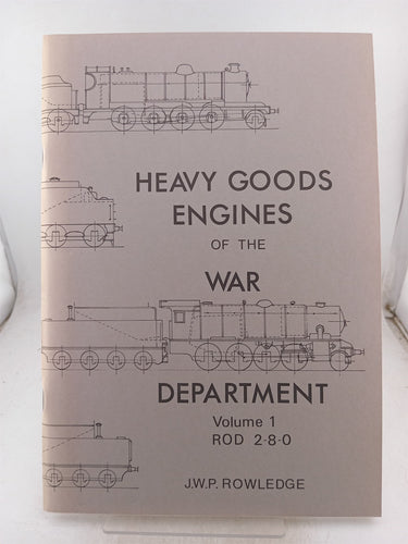 Heavy Goods Engines of the War Department (3 Volume Set) by J. W. P. Rowledge