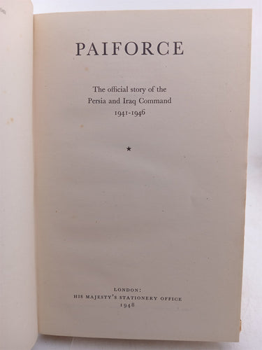 Paiforce: The Official Story of the Persia and Iraq Command 1941-1946 by Unknown